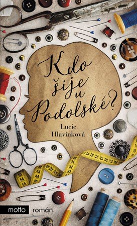 Lucie Hlavinková: Kdo šije u Podolské? Lucie Hlavinková: Kdo šije u Podolské?