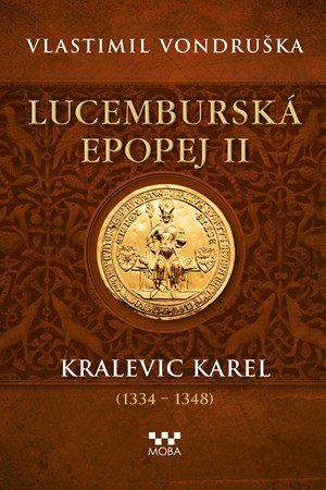 Vlastimil Vondruška: Lucemburská epopej II - Kralevic Karel