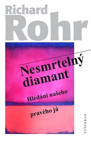 Richard Rohr: Nesmrtelný diamant Richard Rohr: Nesmrtelný diamant