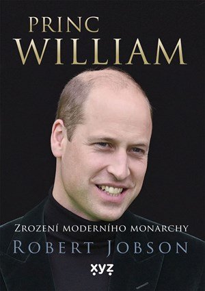 Robert Jobson: Princ William: zrození moderního monarchy