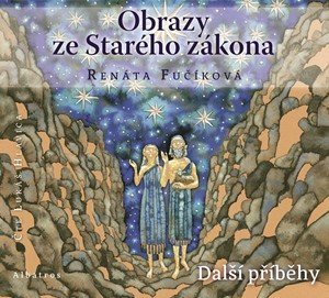 Renáta Fučíková: Obrazy ze Starého zákona Další příběhy (audiokniha pro děti)