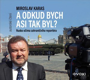 Miroslav Karas: Miroslav Karas: A odkud bych asi tak byl (audiokniha)