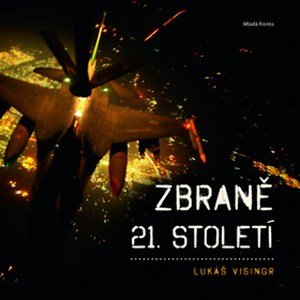 Lukáš Visingr: Zbraně 21. století Lukáš Visingr: Zbraně 21. století