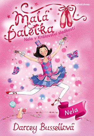 Darcey Bussellová: Malá baletka 18: Nela v Království sladkostí Darcey Bussellová: Malá baletka 18: Nela v Království sladkostí