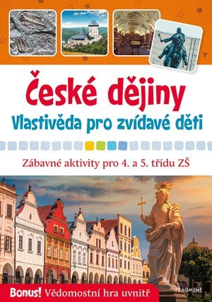 Radek Machatý: České dějiny - Vlastivěda pro zvídavé děti Radek Machatý: České dějiny - Vlastivěda pro zvídavé děti