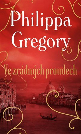 Philippa Gregory: Ve zrádných proudech Philippa Gregory: Ve zrádných proudech