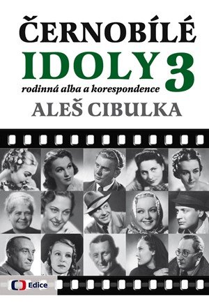Aleš Cibulka: Černobílé idoly 3 - Rodinná alba a korespondence Aleš Cibulka: Černobílé idoly 3 - Rodinná alba a korespondence