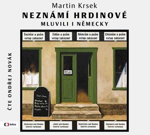 Martin Krsek: Neznámí hrdinové  mluvili i německy (audiokniha)