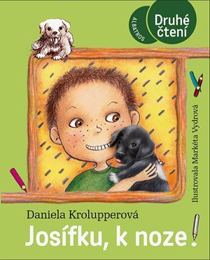 Daniela Krolupperová: Josífku, k noze! Daniela Krolupperová: Josífku, k noze!