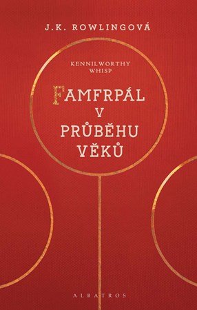 J.K. Rowling: Famfrpál v průběhu věků J.K. Rowling: Famfrpál v průběhu věků