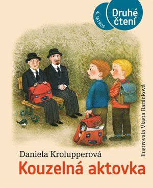 Daniela Krolupperová: Kouzelná aktovka Daniela Krolupperová: Kouzelná aktovka