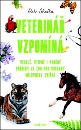 Petr Skalka: Veterinář vzpomíná Petr Skalka: Veterinář vzpomíná