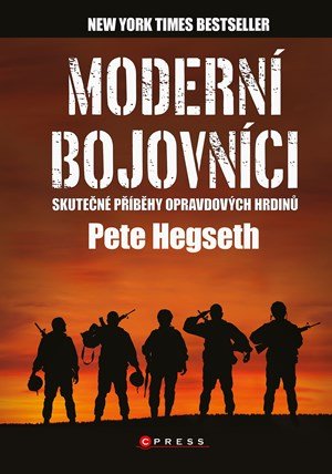 Pete Hegseth: Moderní bojovníci - skutečné příběhy hrdinů
