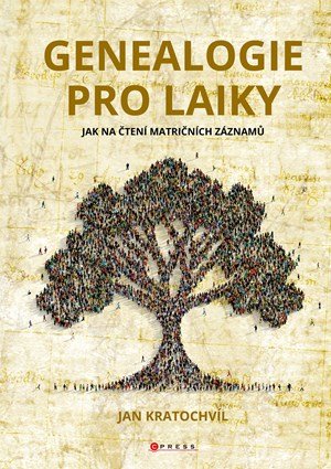 Jan Kratochvíl: Genealogie pro laiky Jan Kratochvíl: Genealogie pro laiky