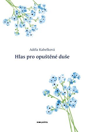 Adéla Kabelková: Hlas pro opuštěné duše