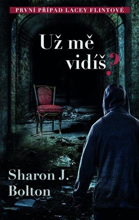Sharon J. Bolton: Už mě vidíš? Sharon J. Bolton: Už mě vidíš?