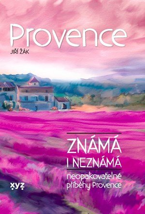 Jiří Žák: Provence známá i neznámá Jiří Žák: Provence známá i neznámá