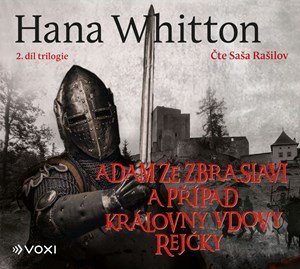 Hana Whitton: Adam ze Zbraslavi a případ královny vdovy Rejčky (audiokniha)