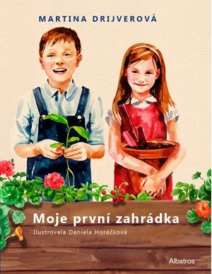Martina Drijverová: Moje první zahrádka Martina Drijverová: Moje první zahrádka