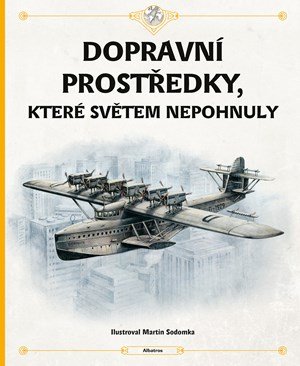 Štěpánka Sekaninová, Tom Velčovský: Dopravní prostředky, které světem nepohnuly Štěpánka Sekaninová, Tom Velčovský: Dopravní prostředky, které světem nepohnuly