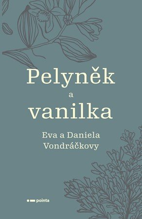 Eva Vondráčková, Daniela Vondráčková: Pelyněk a vanilka