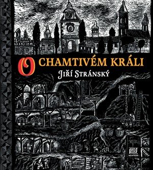Jiří Stránský: O chamtivém králi Jiří Stránský: O chamtivém králi