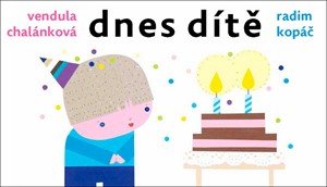 Radim Kopáč: Dnes dítě Radim Kopáč: Dnes dítě
