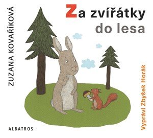 Zuzana Kovaříková: Za zvířátky do lesa (audiokniha pro děti) Zuzana Kovaříková: Za zvířátky do lesa (audiokniha pro děti)