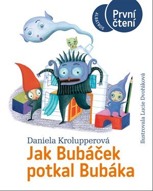 Daniela Krolupperová: Jak Bubáček potkal Bubáka