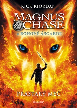 Rick Riordan: Magnus Chase a bohové Ásgardu - Prastarý meč Rick Riordan: Magnus Chase a bohové Ásgardu - Prastarý meč