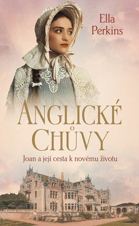 Ella Perkins: Anglické chůvy - Joan a její cesta k novému životu Ella Perkins: Anglické chůvy - Joan a její cesta k novému životu