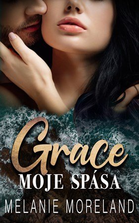 Melanie Moreland: Grace, moje spása Melanie Moreland: Grace, moje spása
