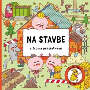 Petra Bartíková: Na stavbe s troma prasiatkami