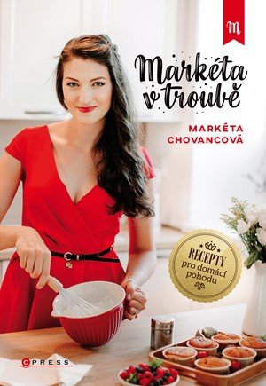 Markéta Chovancová: Markéta v troubě Markéta Chovancová: Markéta v troubě