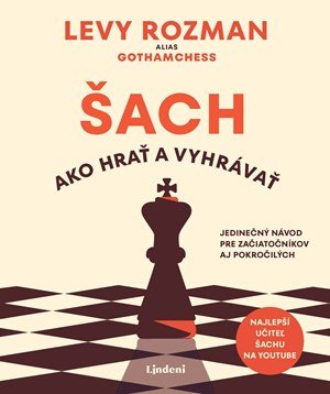 Levy Rozman: Šach: Ako hrať a vyhrávať