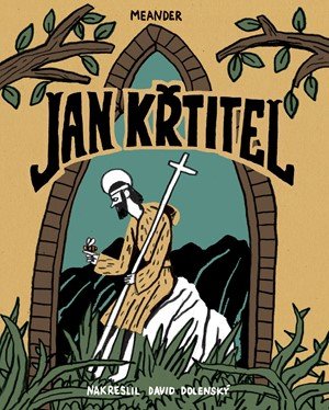 Ivana Pecháčková: Jan Křtitel Ivana Pecháčková: Jan Křtitel