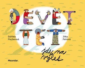Daniela Fischerová: Devět tet jde na výlet Daniela Fischerová: Devět tet jde na výlet