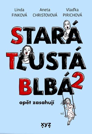 Linda Finková, Aneta Christovová, Vladimíra Pirichová: Stará, tlustá, blbá opět zasahují