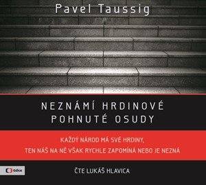 Pavel Taussig: Neznámí hrdinové (audiokniha) Pavel Taussig: Neznámí hrdinové (audiokniha)