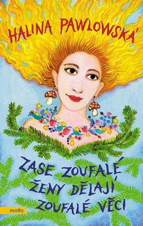 Halina Pawlowská: Zase zoufalé ženy dělají zoufalé věci Halina Pawlowská: Zase zoufalé ženy dělají zoufalé věci