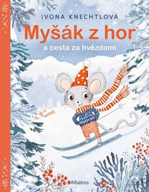 Ivona Knechtlová: Myšák z hor a cesta za hvězdami