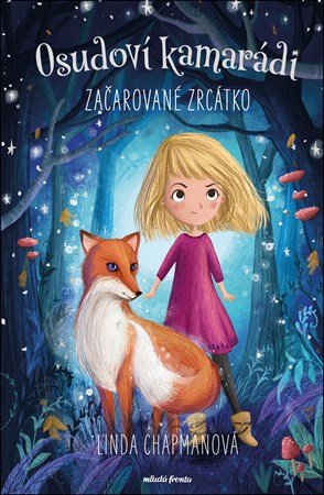 Linda Chapmanová: Osudoví kamarádi: Začarované zrcátko Linda Chapmanová: Osudoví kamarádi: Začarované zrcátko
