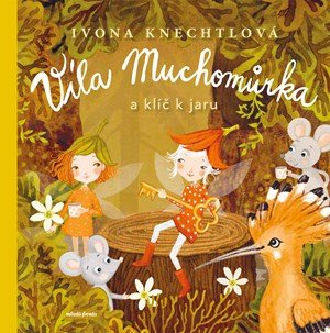 Ivona Knechtlová: Víla Muchomůrka: Klíč k jaru