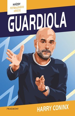 Harry Coninx: Hvězdy fotbalového hřiště - Guardiola Harry Coninx: Hvězdy fotbalového hřiště - Guardiola