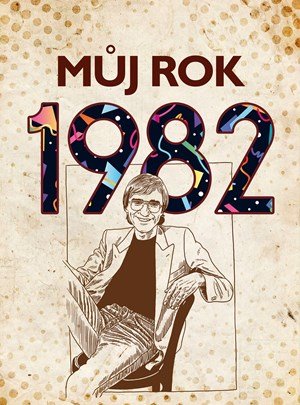 Martin Ježek: Můj rok 1982 Martin Ježek: Můj rok 1982