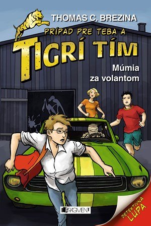Thomas Brezina: Tigrí tím – Múmia za volantom