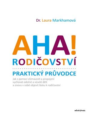 Laura Markhamová: AHA! Rodičovství - Praktický průvodce