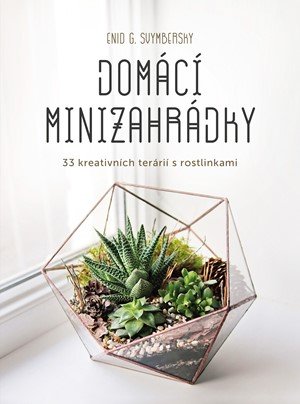 Enid G. Svymbersky: Domácí minizahrádky