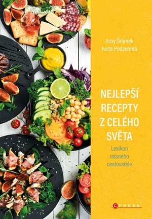 Arny Šrámek: Nejlepší recepty z celého světa Arny Šrámek: Nejlepší recepty z celého světa