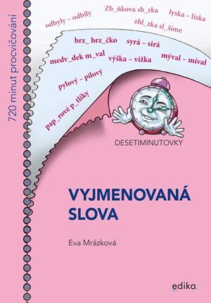 Eva Mrázková: Desetiminutovky. Vyjmenovaná slova Eva Mrázková: Desetiminutovky. Vyjmenovaná slova